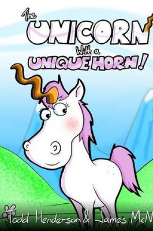 Cover of The Unicorn with a Unique Horn!