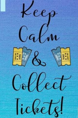 Cover of Keep Calm & Collect Tickets!