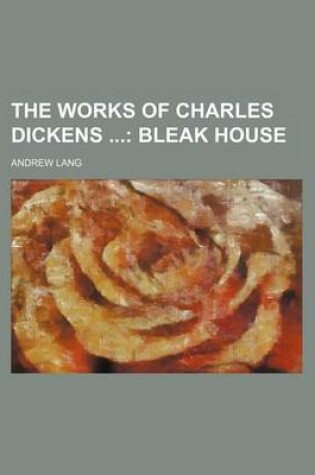 Cover of The Works of Charles Dickens (Volume 17); Bleak House