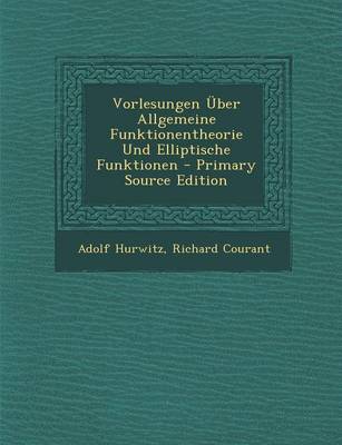 Book cover for Vorlesungen Uber Allgemeine Funktionentheorie Und Elliptische Funktionen - Primary Source Edition