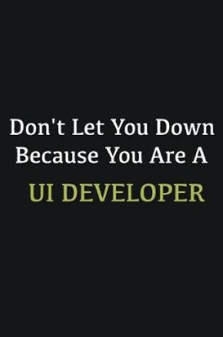 Cover of Don't let you down because you are a UI Developer