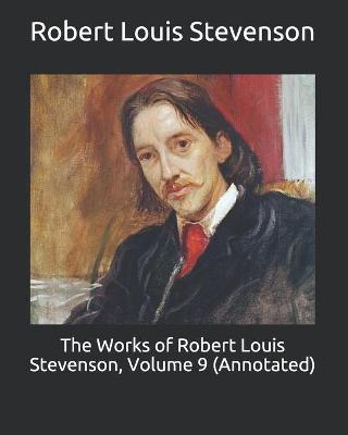 Book cover for The Works of Robert Louis Stevenson, Volume 9 (Annotated)