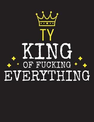 Book cover for TY - King Of Fucking Everything