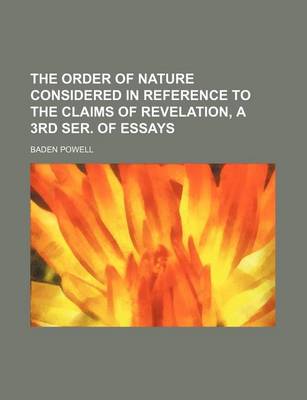 Book cover for The Order of Nature Considered in Reference to the Claims of Revelation, a 3rd Ser. of Essays