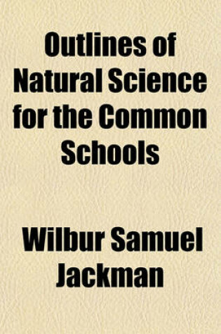 Cover of Outlines of Natural Science for the Common Schools