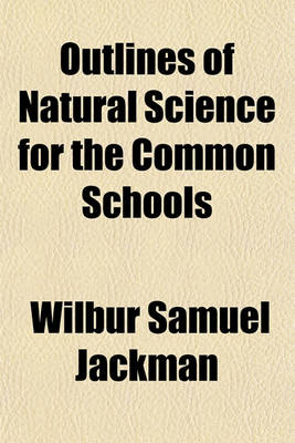 Book cover for Outlines of Natural Science for the Common Schools