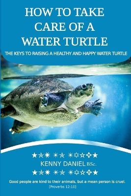Book cover for How to Take Care of a Water Turtle. Feed Them, House Them, Danger Signs and More