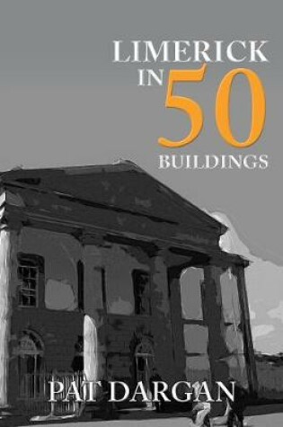Cover of Limerick in 50 Buildings