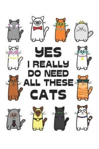 Cover of Yes, I Really Do Need All of These Cats