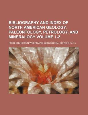 Book cover for Bibliography and Index of North American Geology, Paleontology, Petrology, and Mineralogy Volume 1-2