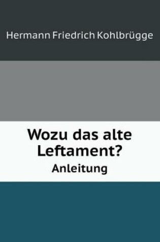 Cover of Wozu das alte Leftament? Anleitung