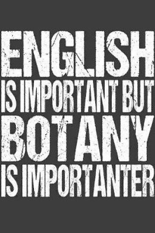 Cover of English Is Important But Botany Is Importanter