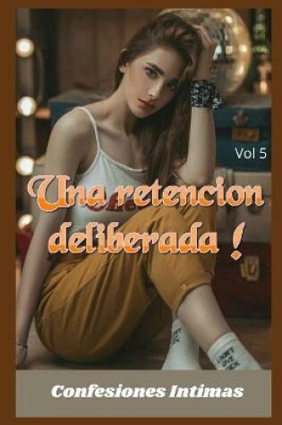 Cover of Una retencion deliberada ! (vol 5)
