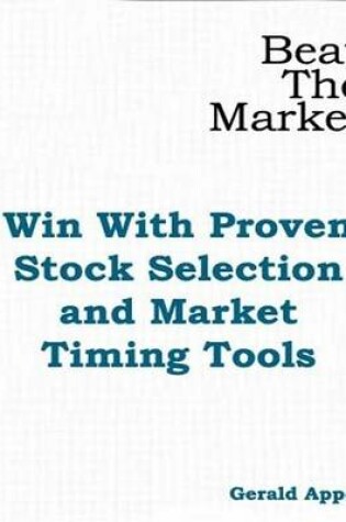 Cover of Beat the Market: Win with Proven Stock Selection and Market Timing Tools