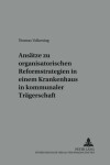 Book cover for Ansaetze Zu Organisatorischen Reformstrategien in Einem Krankenhaus in Kommunaler Traegerschaft