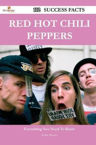 Cover of Red Hot Chili Peppers 112 Success Facts - Everything You Need to Know about Red Hot Chili Peppers