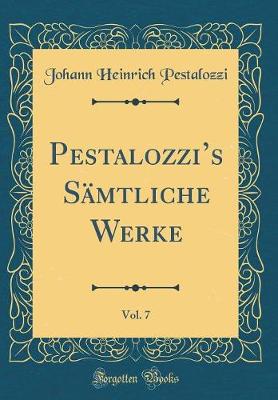 Book cover for Pestalozzi's Samtliche Werke, Vol. 7 (Classic Reprint)