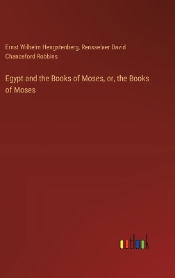 Book cover for Egypt and the Books of Moses, or, the Books of Moses