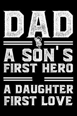 Book cover for Dad A Son's First Hero A Daughter First Love