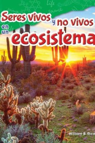 Cover of Seres vivos y no vivos en un ecosistema (Life and Non-Life in an Ecosystem)