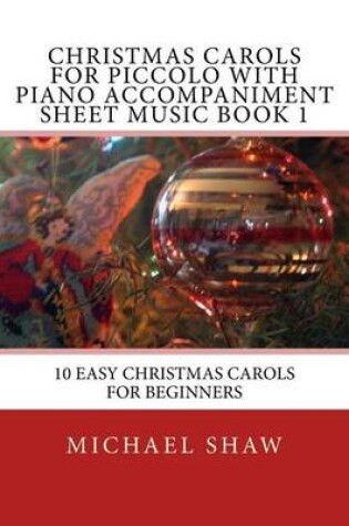 Cover of Christmas Carols For Piccolo With Piano Accompaniment Sheet Music Book 1