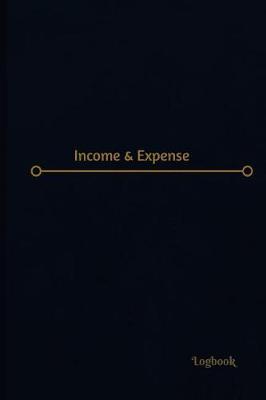 Book cover for Income & Expense Log (Logbook, Journal - 120 pages, 6 x 9 inches)