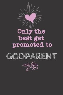 Book cover for Only the Best get promoted to Godparent