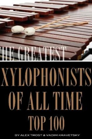 Cover of The Greatest Xylophonists of All Time: Top 100