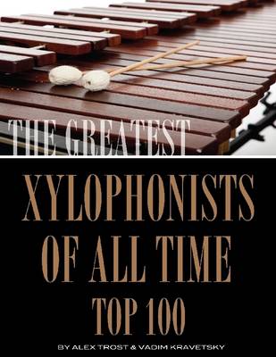 Book cover for The Greatest Xylophonists of All Time: Top 100
