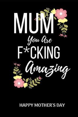 Book cover for Mum You Are F*cking Amazing