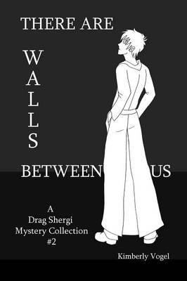 Book cover for There are Walls Between Us: A Drag Shergi Mystery Collection #2