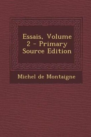 Cover of Essais, Volume 2 - Primary Source Edition