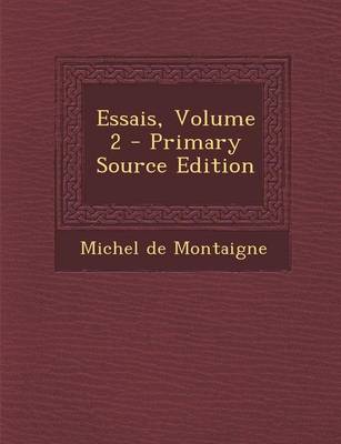 Book cover for Essais, Volume 2 - Primary Source Edition