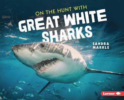 Book cover for On the Hunt with Great White Sharks