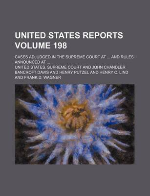 Book cover for United States Reports; Cases Adjudged in the Supreme Court at and Rules Announced at Volume 198