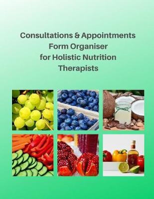 Book cover for Consultations & Appointments Form Organiser for Holistic Nutrition Therapists