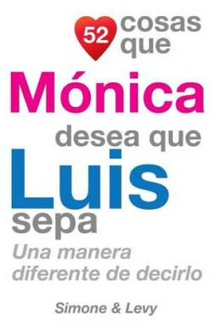 Cover of 52 Cosas Que Mónica Desea Que Luis Sepa