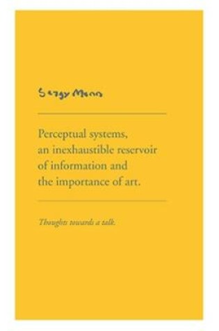 Cover of Sargy Mann: Perceptual Systems an Inexhaustible Reservoir of Information and the Importance of Art