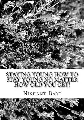 Book cover for Staying Young How to Stay Young No Matter How Old You Get!