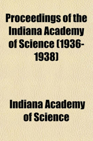 Cover of Proceedings of the Indiana Academy of Science (Volume 1936-1938)