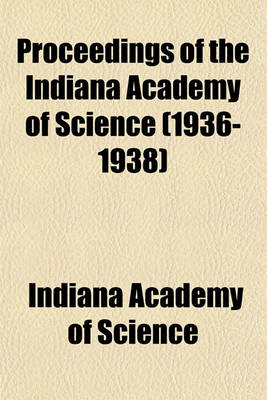 Book cover for Proceedings of the Indiana Academy of Science (Volume 1936-1938)