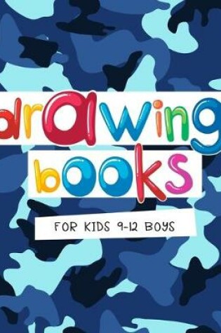 Cover of Drawing Books For Kids 9-12 Boys