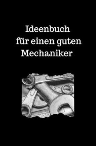 Cover of Ideenbuch fur einen guten Mechaniker