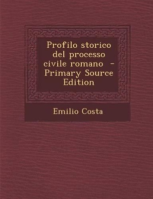 Book cover for Profilo Storico del Processo Civile Romano (Primary Source)