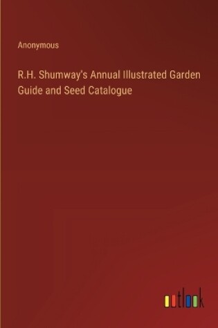 Cover of R.H. Shumway's Annual Illustrated Garden Guide and Seed Catalogue