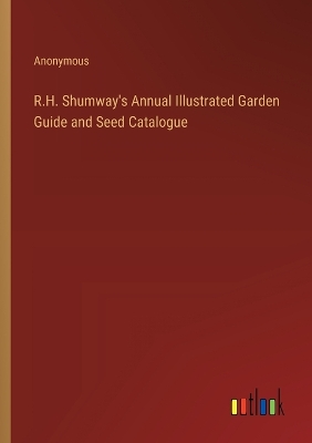 Book cover for R.H. Shumway's Annual Illustrated Garden Guide and Seed Catalogue