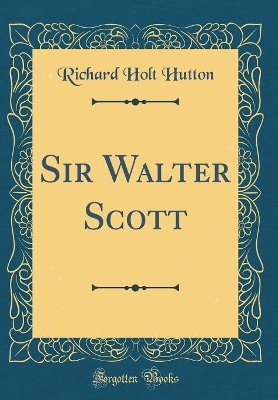 Book cover for Sir Walter Scott (Classic Reprint)