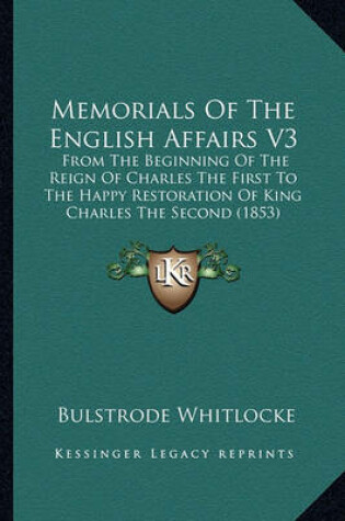 Cover of Memorials of the English Affairs V3 Memorials of the English Affairs V3