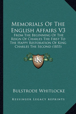 Book cover for Memorials of the English Affairs V3 Memorials of the English Affairs V3