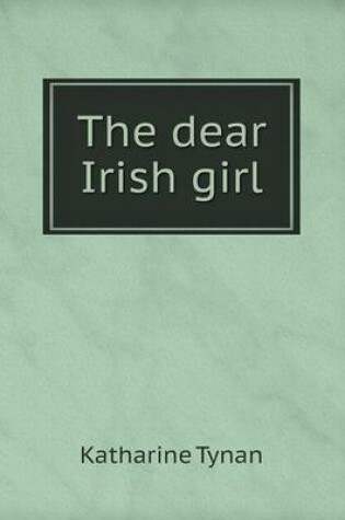 Cover of The dear Irish girl